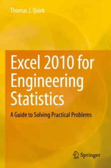 Excel 2010 for Engineering Statistics : A Guide to Solving Practical Problems