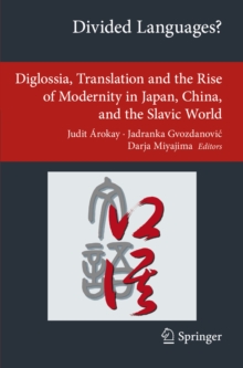 Divided Languages? : Diglossia, Translation and the Rise of Modernity in Japan, China, and the Slavic World