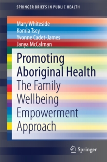Promoting Aboriginal Health : The Family Wellbeing Empowerment Approach