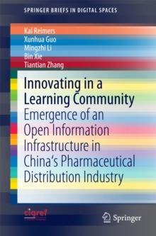 Innovating in a Learning Community : Emergence of an Open Information Infrastructure in China's Pharmaceutical Distribution Industry