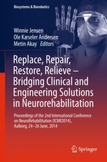 Replace, Repair, Restore, Relieve - Bridging Clinical and Engineering Solutions in Neurorehabilitation : Proceedings of the 2nd International Conference on NeuroRehabilitation (ICNR2014), Aalborg, 24-