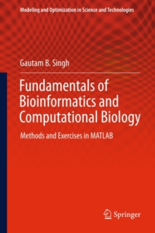 Fundamentals of Bioinformatics and Computational Biology : Methods and Exercises in MATLAB