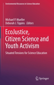 EcoJustice, Citizen Science and Youth Activism : Situated Tensions for Science Education
