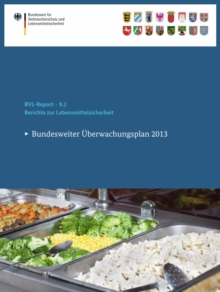 Berichte zur Lebensmittelsicherheit 2013 : Bundesweiter Uberwachungsplan 2013