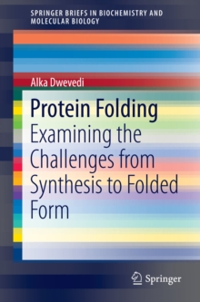 Protein Folding : Examining the Challenges from Synthesis to Folded Form
