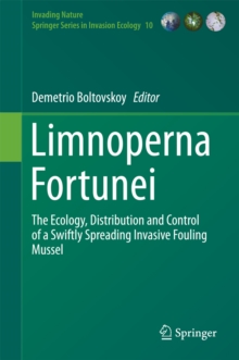 Limnoperna Fortunei : The Ecology, Distribution and Control of a Swiftly Spreading Invasive Fouling Mussel