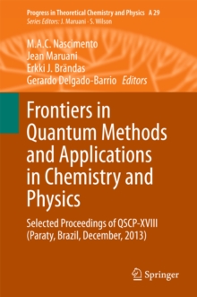 Frontiers in Quantum Methods and Applications in Chemistry and Physics : Selected Proceedings of QSCP-XVIII (Paraty, Brazil, December, 2013)