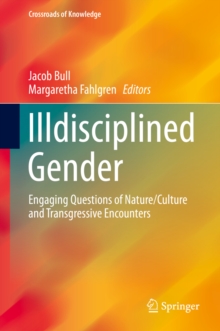 Illdisciplined Gender : Engaging Questions of Nature/Culture and Transgressive Encounters