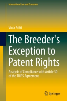 The Breeder's Exception to Patent Rights : Analysis of Compliance with Article 30 of the TRIPS Agreement