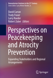 Perspectives on Peacekeeping and Atrocity Prevention : Expanding Stakeholders and Regional Arrangements