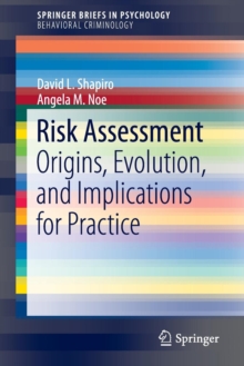 Risk Assessment : Origins, Evolution, and Implications for Practice