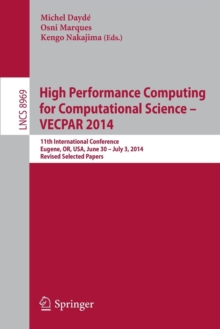 High Performance Computing for Computational Science -- VECPAR 2014 : 11th International Conference, Eugene, OR, USA, June 30 -- July 3, 2014, Revised Selected Papers