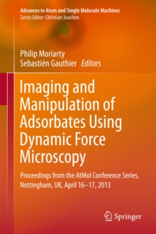 Imaging and Manipulation of Adsorbates Using Dynamic Force Microscopy : Proceedings from the AtMol Conference Series, Nottingham, UK, April 16-17, 2013