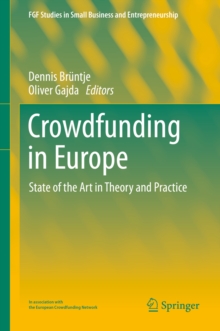 Crowdfunding in Europe : State of the Art in Theory and Practice