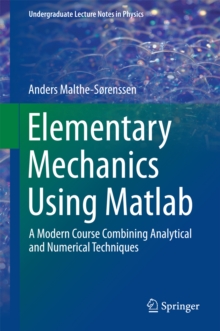 Elementary Mechanics Using Matlab : A Modern Course Combining Analytical and Numerical Techniques