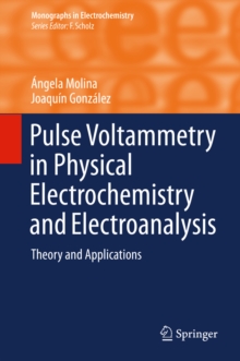 Pulse Voltammetry in Physical Electrochemistry and Electroanalysis : Theory and Applications