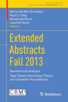 Extended Abstracts Fall 2013 : Geometrical Analysis; Type Theory, Homotopy Theory and Univalent Foundations