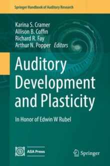 Auditory Development and Plasticity : In Honor of Edwin W Rubel