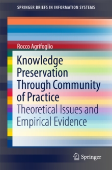 Knowledge Preservation Through Community of Practice : Theoretical Issues and Empirical Evidence