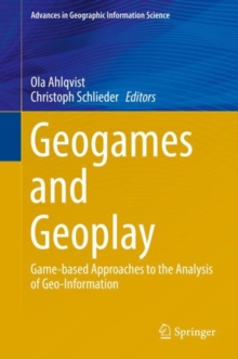 Geogames and Geoplay : Game-based Approaches to the Analysis of Geo-Information