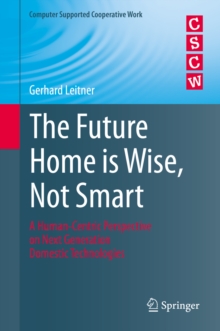 The Future Home is Wise, Not Smart : A Human-Centric Perspective on Next Generation Domestic Technologies