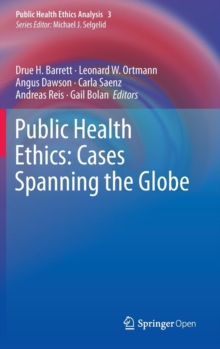 Public Health Ethics: Cases Spanning the Globe