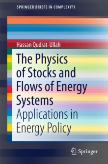 The Physics of Stocks and Flows of Energy Systems : Applications in Energy Policy
