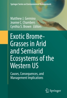 Exotic Brome-Grasses in Arid and Semiarid Ecosystems of the Western US : Causes, Consequences, and Management Implications