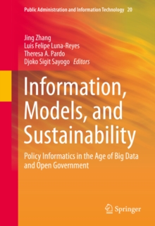 Information, Models, and Sustainability : Policy Informatics in the Age of Big Data and Open Government