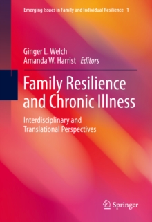 Family Resilience and Chronic Illness : Interdisciplinary and Translational Perspectives