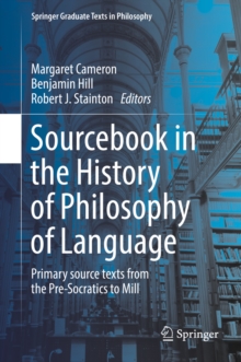 Sourcebook in the History of Philosophy of Language : Primary source texts from the Pre-Socratics to Mill