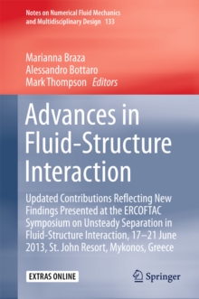 Advances in Fluid-Structure Interaction : Updated contributions reflecting new findings presented at the ERCOFTAC Symposium on Unsteady Separation in Fluid-Structure Interaction, 17-21 June 2013, St J