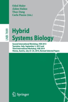 Hybrid Systems Biology : Second International Workshop, HSB 2013, Taormina, Italy, September 2, 2013 and Third International Workshop, HSB 2014, Vienna, Austria, July 23-24, 2014, Revised Selected Pap