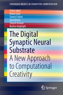 The Digital Synaptic Neural Substrate : A New Approach to Computational Creativity
