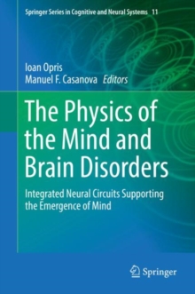The Physics of the Mind and Brain Disorders : Integrated Neural Circuits Supporting the Emergence of Mind