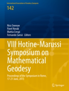 VIII Hotine-Marussi Symposium on Mathematical Geodesy : Proceedings of the Symposium in Rome, 17-21 June, 2013