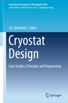 Cryostat Design : Case Studies, Principles and Engineering