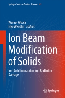 Ion Beam Modification of Solids : Ion-Solid Interaction and Radiation Damage