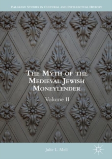 The Myth of the Medieval Jewish Moneylender : Volume II