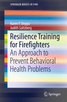 Resilience Training for Firefighters : An Approach to Prevent Behavioral Health Problems