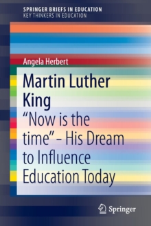 Martin Luther King : “Now is the time” - His Dream to Influence Education Today
