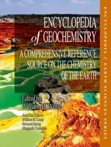 Encyclopedia of Geochemistry : A Comprehensive Reference Source on the Chemistry of the Earth