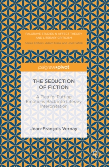 The Seduction of Fiction : A Plea for Putting Emotions Back into Literary Interpretation