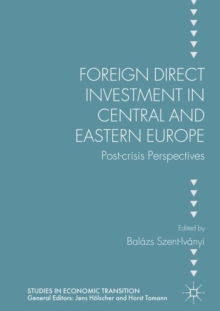 Foreign Direct Investment in Central and Eastern Europe : Post-crisis Perspectives