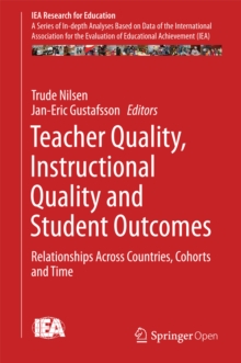 Teacher Quality, Instructional Quality and Student Outcomes : Relationships Across Countries, Cohorts and Time