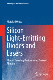 Silicon Light-Emitting Diodes and Lasers : Photon Breeding Devices using Dressed Photons