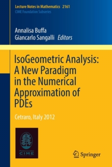 IsoGeometric Analysis:  A New Paradigm in the Numerical Approximation of PDEs : Cetraro, Italy 2012
