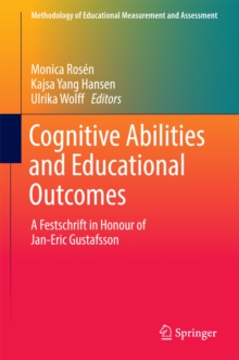 Cognitive Abilities and Educational Outcomes : A Festschrift in Honour of Jan-Eric Gustafsson