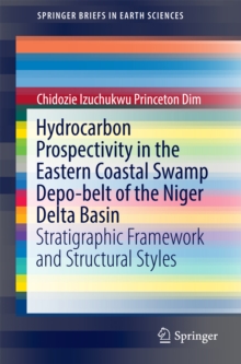 Hydrocarbon Prospectivity in the Eastern Coastal Swamp Depo-belt of the Niger Delta Basin : Stratigraphic Framework and Structural Styles