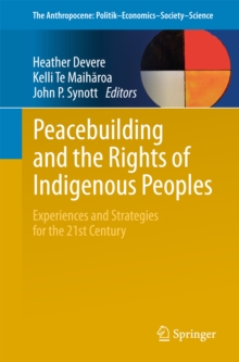 Peacebuilding and the Rights of Indigenous Peoples : Experiences and Strategies for the 21st Century
